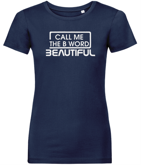 Call Me The B Word Beautiful, White Logo, Pure Organic T-Shirt, Contemporary Fit