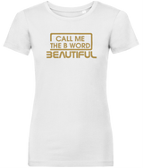 Call Me The B Word Beautiful, Gold Logo, Pure Organic T-Shirt, Contemporary Fit