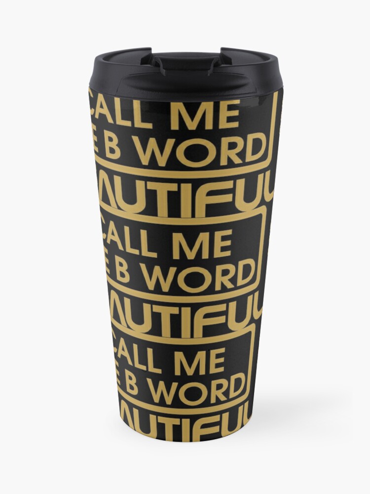 Call Me The B Word Beautiful, Travel Mug, Coffee Cup, 15oz/443ml