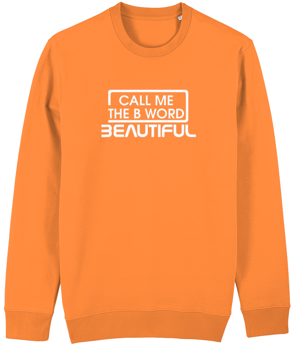 Call Me The B Word Beautiful, Eco-friendly, Sweatshirt, White Logo