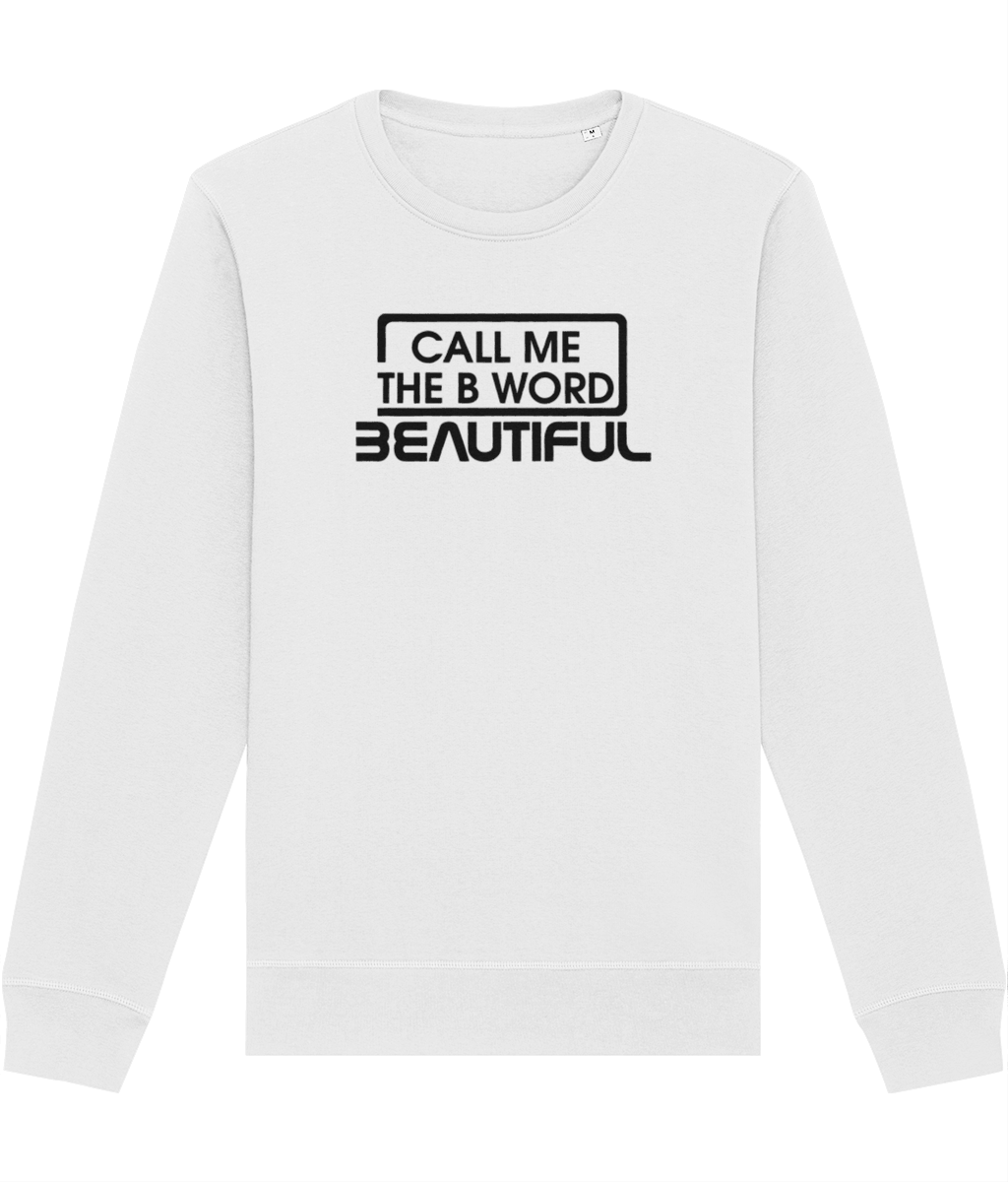 Call Me The B Word Beautiful, Women's, Crew Neck Sweatshirt, Organic Cotton, Black Logo