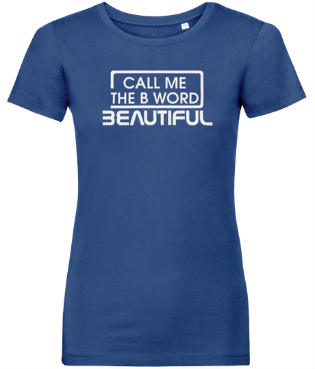 Call Me The B Word Beautiful, White Logo, Pure Organic T-Shirt, Contemporary Fit