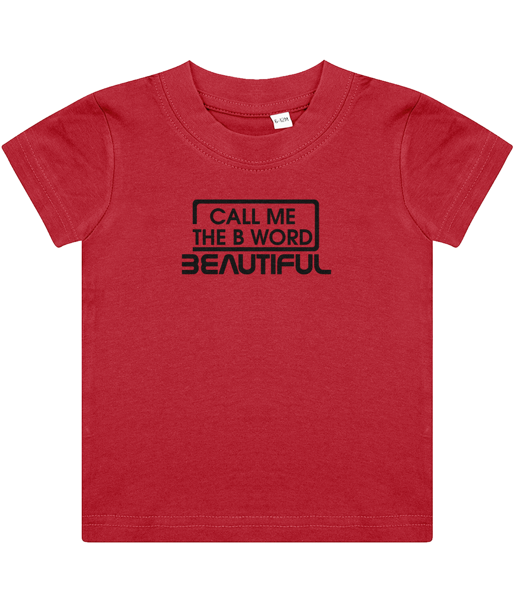 Call Me The B Word Beautiful, Girls, Baby, Toddler, Infant T-Shirt, Black Logo, Various colours