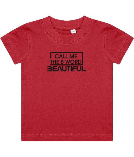 Call Me The B Word Beautiful, Girls, Baby, Toddler, Infant T-Shirt, Black Logo, Various colours