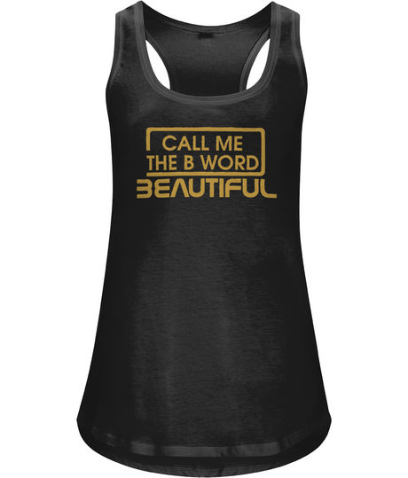 Call Me The B Word Beautiful, Racer Back, Organic Cotton, Active Loose Vest Top, Gold Centre Logo