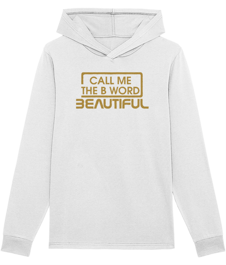 Call Me The B Word Beautiful, Gold Logo, No Pocket, Organic Ring-Spun Combed Cotton Hoodie