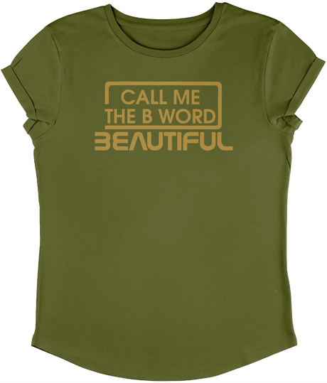 Call Me The B Word Beautiful, T-Shirt, Rolled Sleeve, Combed Organic Cotton, Gold Logo