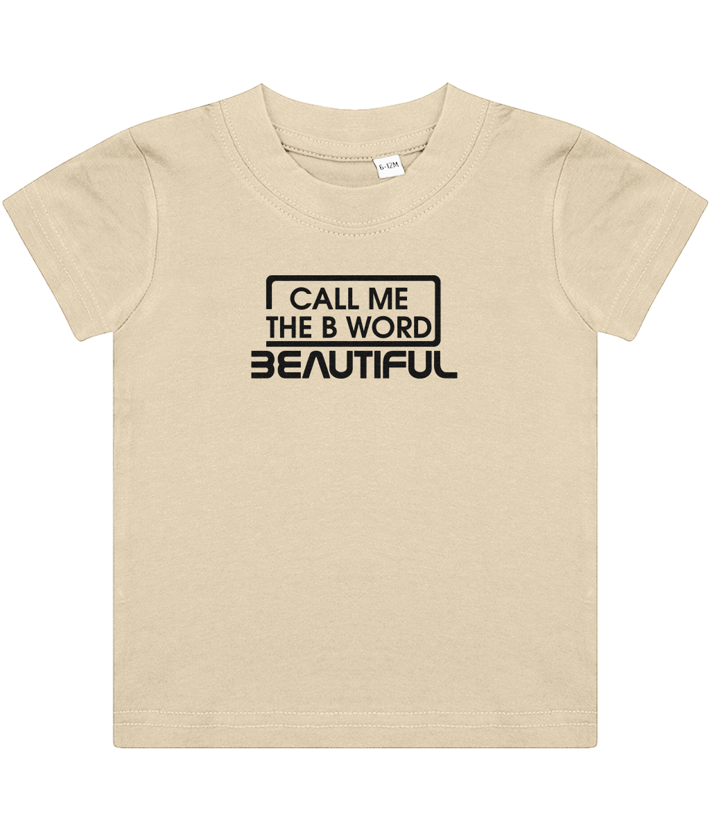 Call Me The B Word Beautiful, Girls, Baby, Toddler, Infant T-Shirt, Black Logo, Various colours