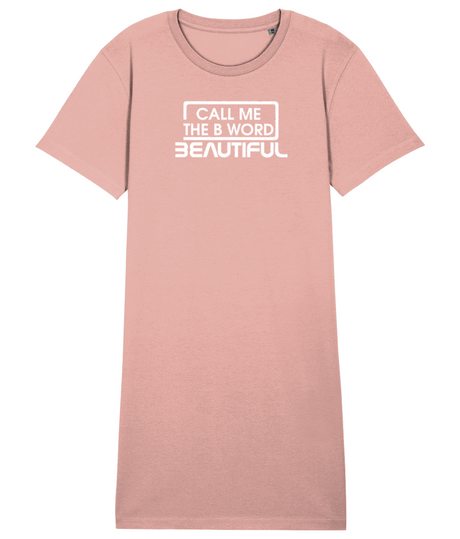 Call Me The B Word Beautiful, Women's, Organic Cotton T-Shirt Dress, White Logo, Various Colours