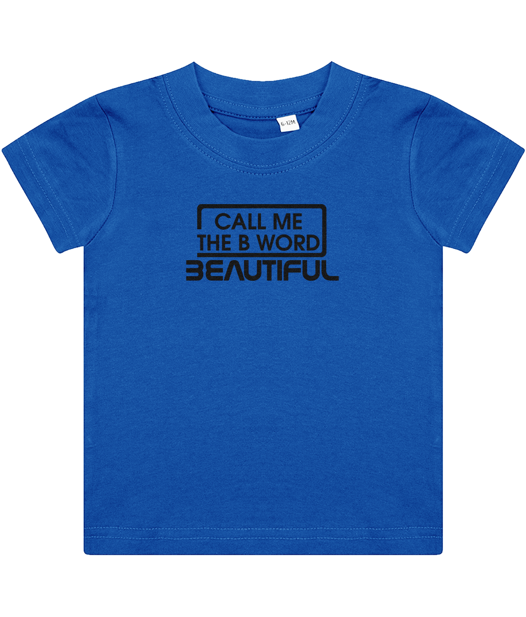 Call Me The B Word Beautiful, Girls, Baby, Toddler, Infant T-Shirt, Black Logo, Various colours