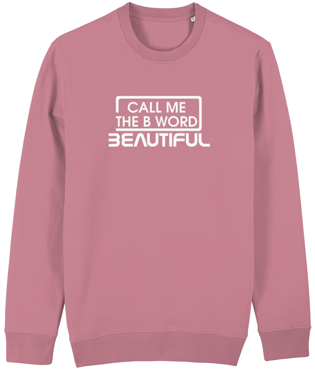 Call Me The B Word Beautiful, Eco-friendly, Sweatshirt, White Logo