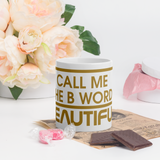 Call Me The B Word Beautiful, Ceramic Cup, White/Gold Logo, 11oz