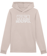 Call Me The B Word Beautiful, White Logo, No Pocket, Organic Ring-Spun Combed Cotton Hoodie