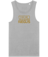 Call Me The N Word Negus, Men's, Organic Tank Top, Gold Centre Logo, Various Colours