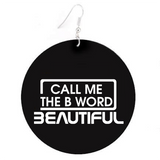 Call Me The B Word Beautiful, Flat Round Disc Earrings, White Logo