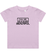 Call Me The B Word Beautiful, Girls, Baby, Toddler, Infant T-Shirt, Black Logo, Various colours