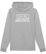 Call Me The B Word Beautiful, White Logo, No Pocket, Organic Ring-Spun Combed Cotton Hoodie